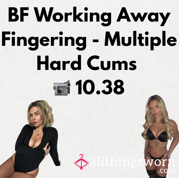BF Working Away Fingering - Multiple Hard C*ms  📹 10.38