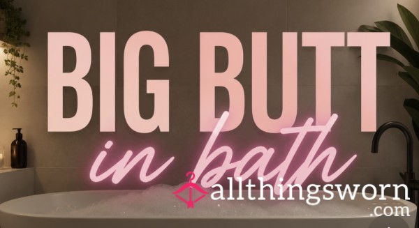 Big Round White Booty In Bath Tub , So Soapy It Looks Like I’m Filled 💦