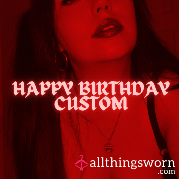 BIRTHDAY CUSTOM VID