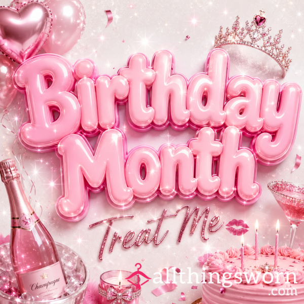 Birthday Month - Treat Me!