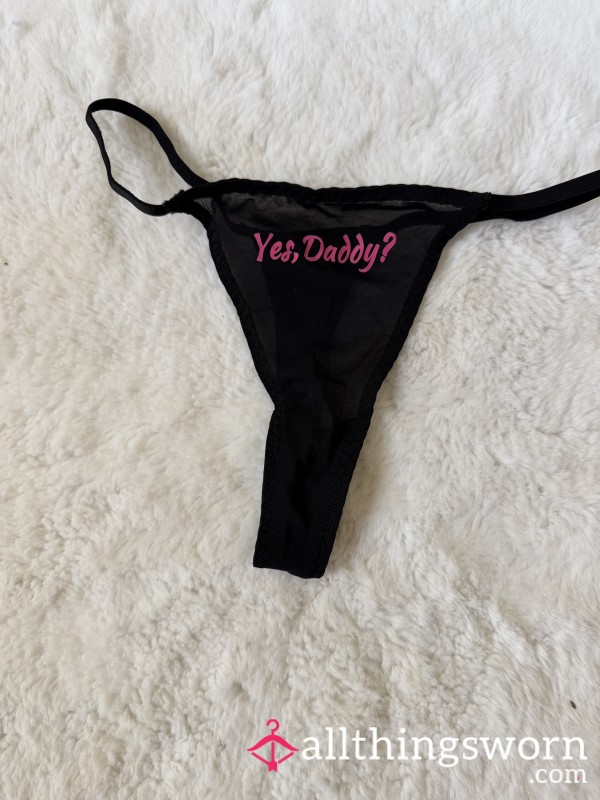 Black ‘Yes Daddy?’ Mesh Thong 💕 Worn & Ready