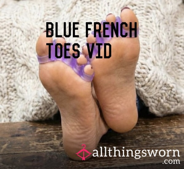 Blue French Toes Video