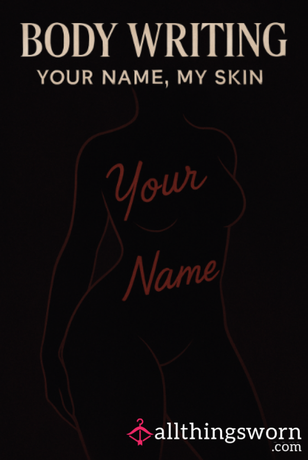 Body Writing – Your Name, My Skin