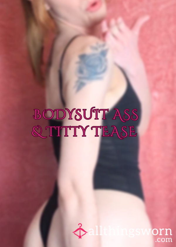 Bodysuit A** & Titty Tease 🍑
