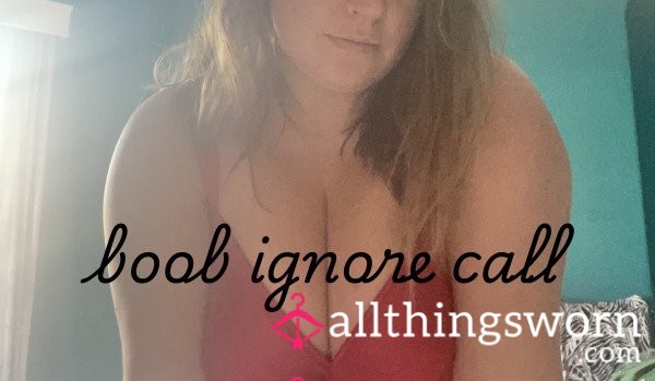 Boob Ignore Call