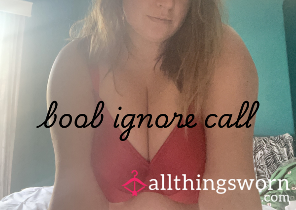 Boob Ignore Call