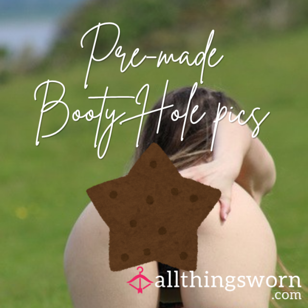 Booty Hole Pre-made Photos
