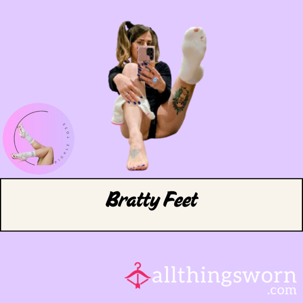 Bratty Feet