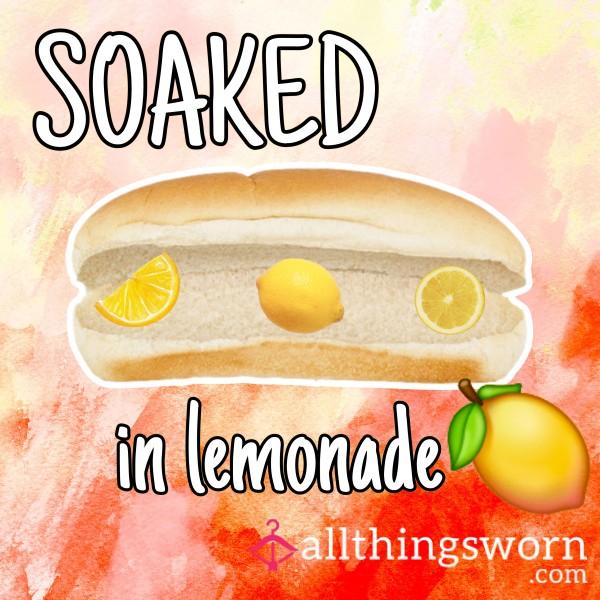 Bread Bun SOAKED In Lemonade Ready For You To Eat!
