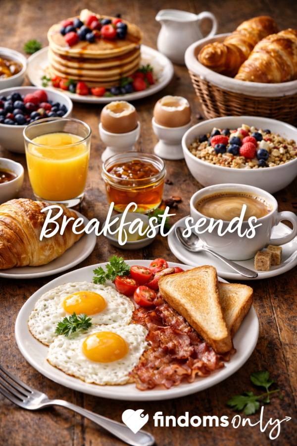 Breakfast Sends🍳🥞🧇🥓