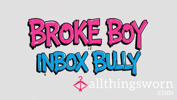 Broke Boy Inbox Bully