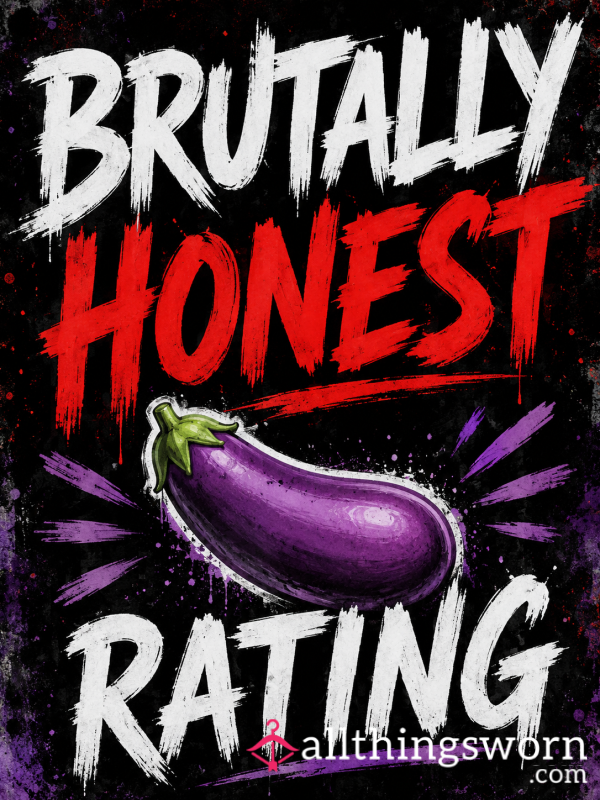 Brutally Honest 🍆 Rating (written)