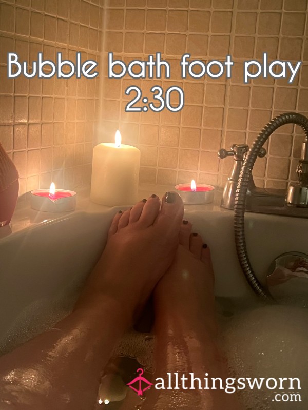 Bubble Bath Foot Play (2:30)