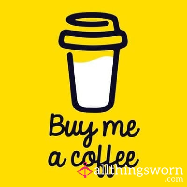 Who Will Buy Me A Coffee? - Needed Today
