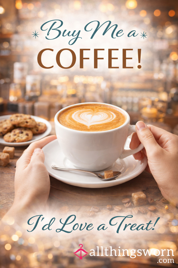 Buy Me A Coffee And Get 3 Pictures!