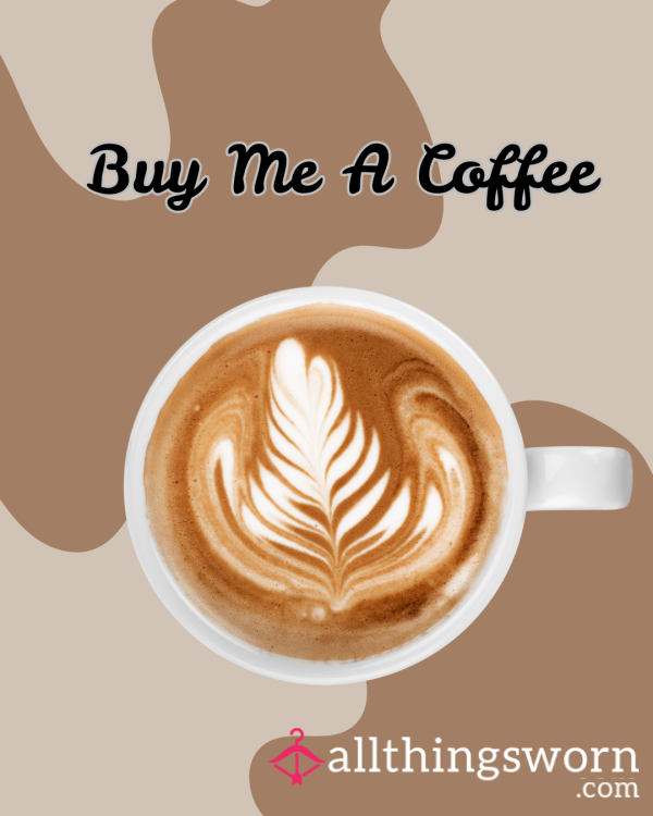 Buy Me A Coffee (Please)💋
