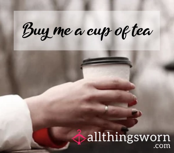Buy Me A Cup Of Tea (Fund My Caffeine 🤲)