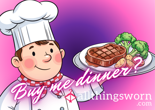 🍕🥩 Buy Me Dinner...? 🥩🍕