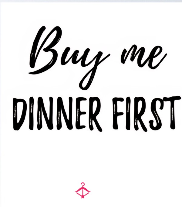 Buy Me Dinner? 😘