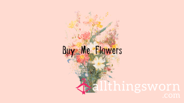 Buy Me Flowers