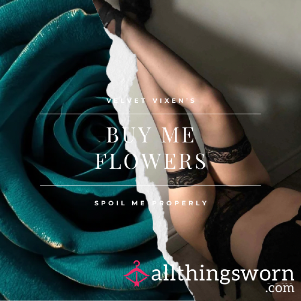 Buy Me Flowers ⋆ Spoil Me Properly