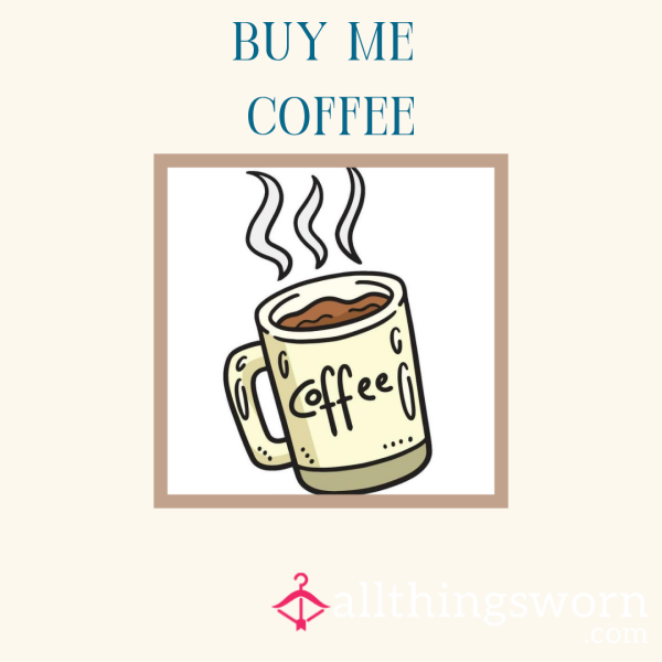 Buy Me My Morning Coffee