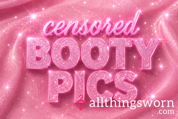 Censored Booty Pics