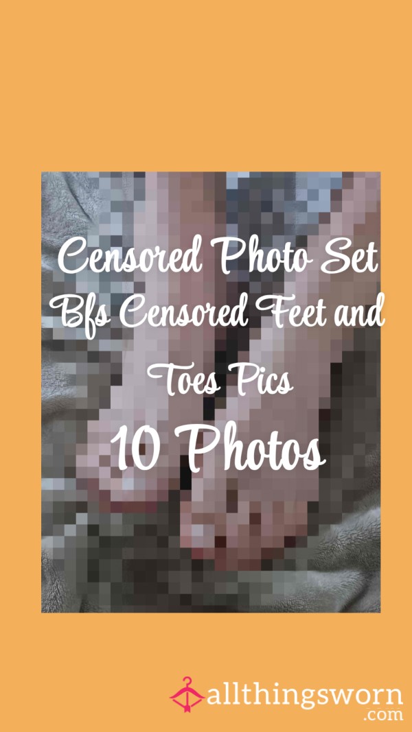 Censored Photo Set| Bfs Censored Feet And Toes Pics| 10 Photos