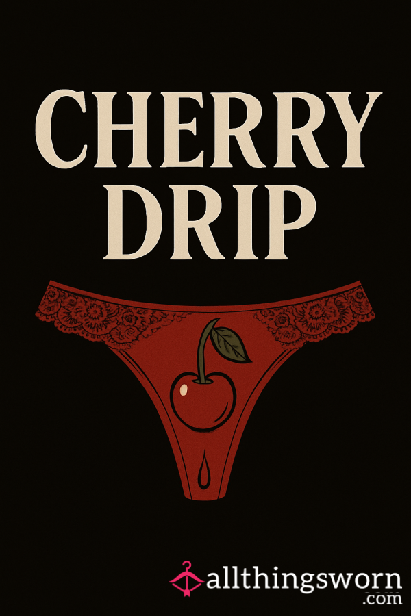 Cherry Drip Custom Worn Panties