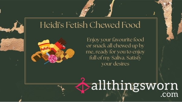 Heidi's Fetish Chewed Food ✨️