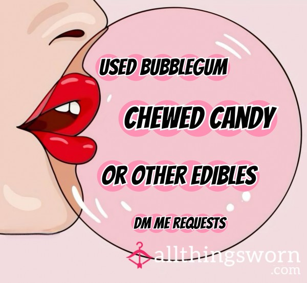 Chewed Gum, Candy Or Other Edibles 🍬