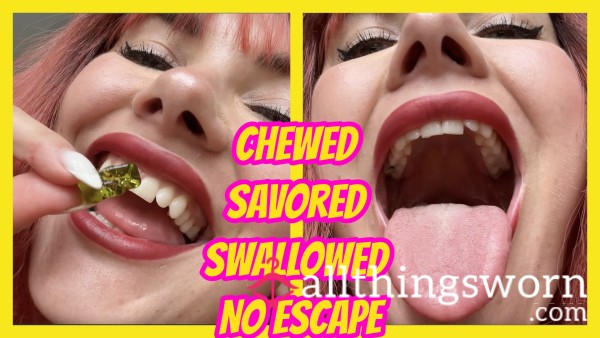Chewed Savored Swallowed No Escape