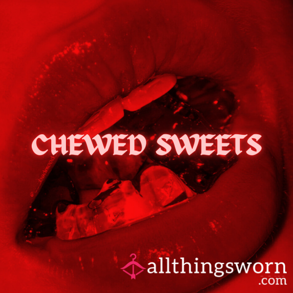 Chewed Sweets