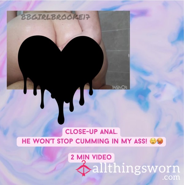 Close-Up A**l. He Won’t Stop C*mming In My A**! 😲🥵