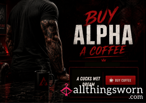 Coffee For Alpha☕️ - Cuck Experience For Beta Losers