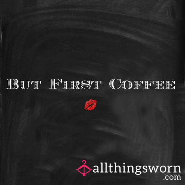 Coffee - The Way To Win Me Over 💋