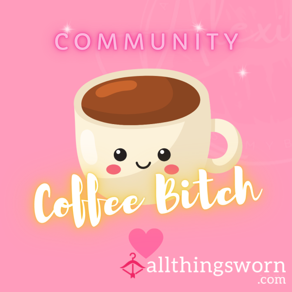 Community Coffee B**ch