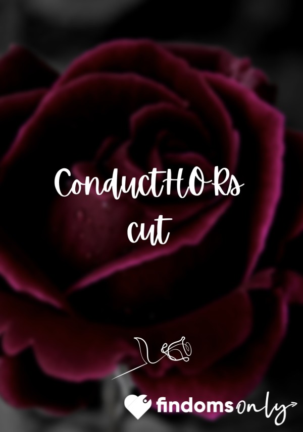 🌹 ConductHORs Cut 🌹