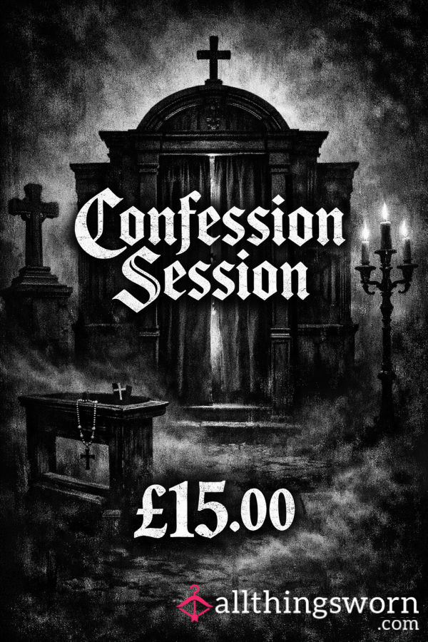 Confession Session ... Come Join Me To Confess Your Deepest, Most Darkest Secrets