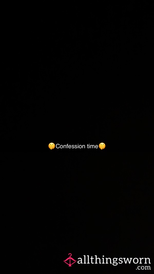 Confession Time🤫