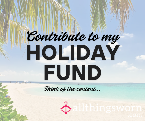 🏖 Contribute To My Holiday Fund! 🏖