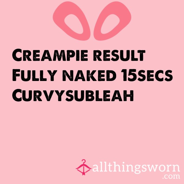 Creampie Result - Fully Naked