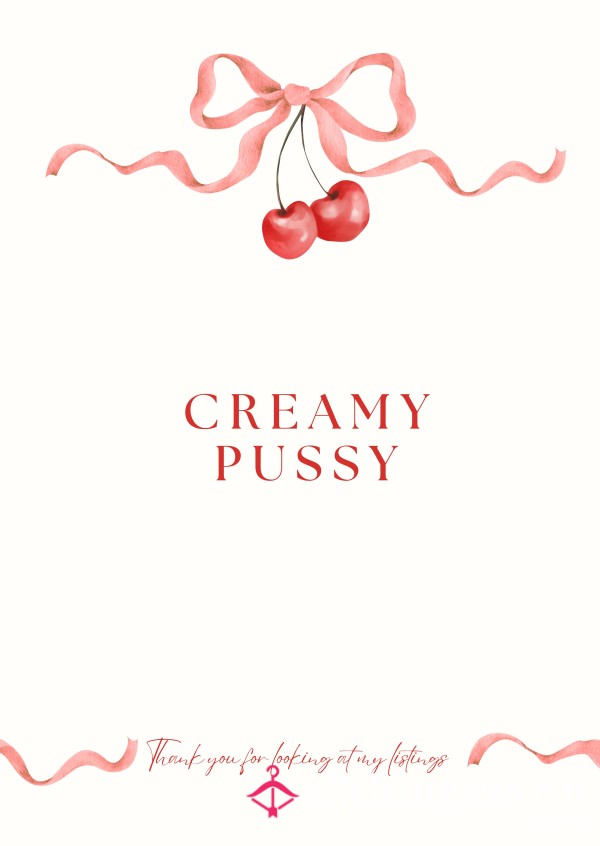 Creamy Pu**y