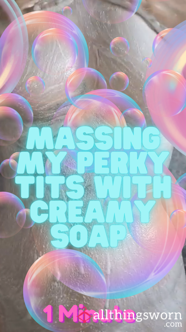 Creamy Shower, Ma**aging My Tits