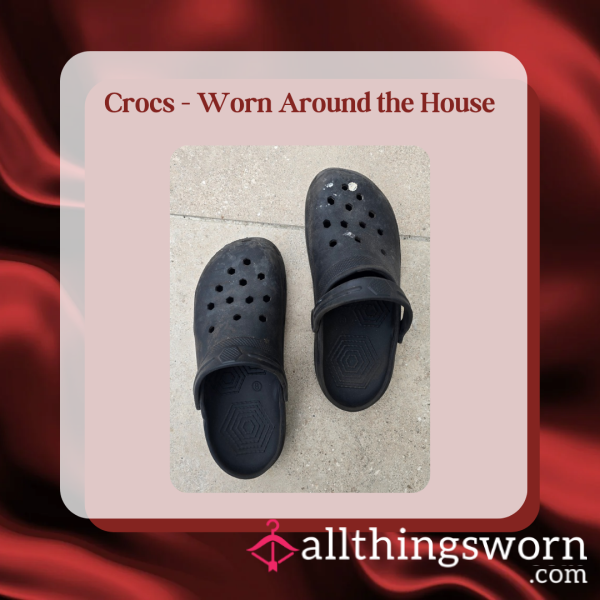Crocs – Worn Around The House