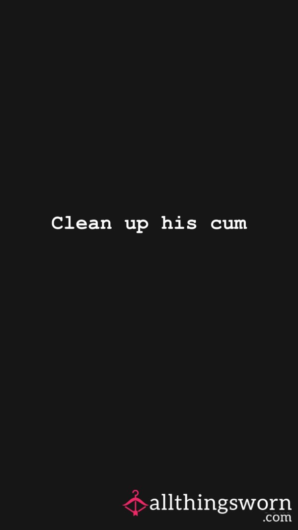 C*m Clean Up My Creampie