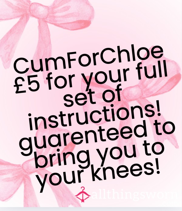 C*mforchloe Instructions!! 😈