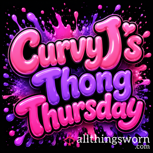CurvyJ’s Thong Thursday 💦
