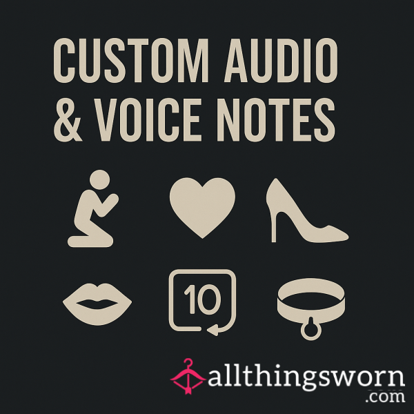 Custom Audio & Voice Notes – Made To Tease, Ruin, Or Soothe You