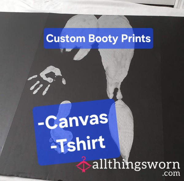 Custom Booty Prints